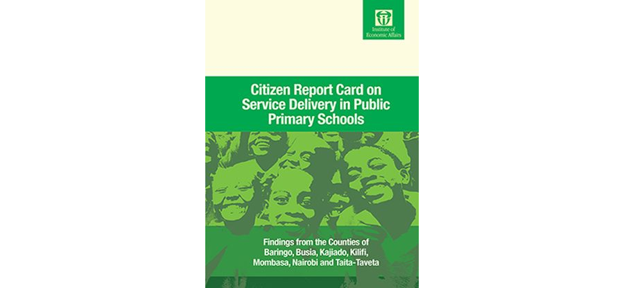 Citizen Report Card on Service Delivery in Public Primary Schools: Findings from the Counties of Baringo, Busia, Kajiado, Kilifi, Mombasa, Nairobi and Taita-Taveta
