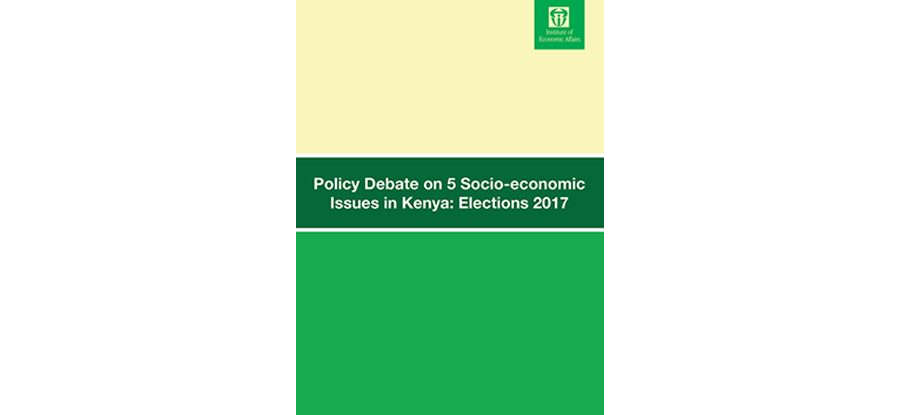 Policy Debate On 5 Socio- Economic Issues In Kenya: Election 2017