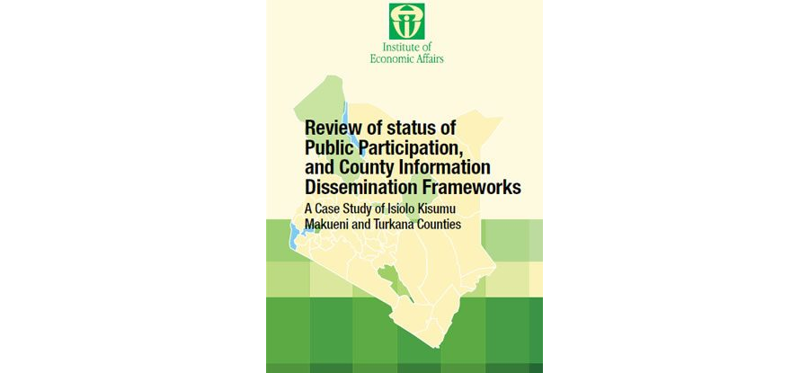 Review of status of Public Participation, and County Information Dissemination Frameworks: A Case Study of Isiolo Kisumu Makueni and Turkana Counties